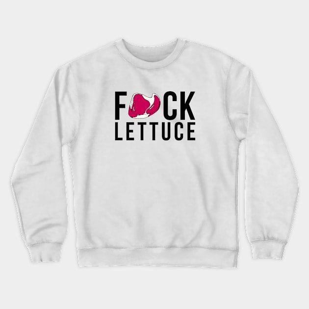 Fuck Lettuce Crewneck Sweatshirt by hoopoe